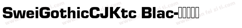 SweiGothicCJKtc Blac字体转换